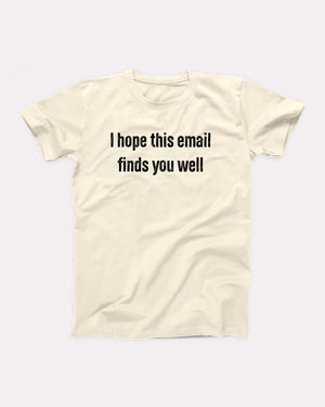 I Hope This Email Finds You Well Adult Unisex T-Shirt - Twisted Gorilla