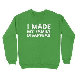 I Made My Family Disappear Ugly Sweater - Twisted Gorilla