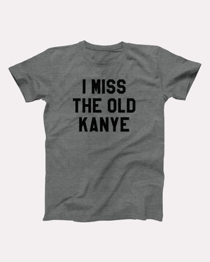 I Miss The Old Kanye Adult Unisex T-Shirt - Twisted Gorilla