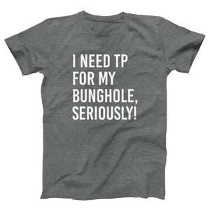 I Need TP For My Bunghole Adult Unisex T-Shirt Twisted Gorilla
