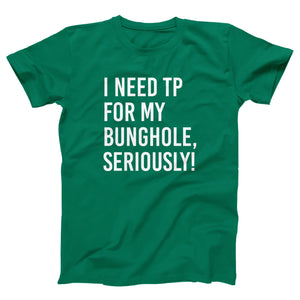 I Need TP For My Bunghole Adult Unisex T-Shirt Twisted Gorilla