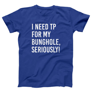 I Need TP For My Bunghole Adult Unisex T-Shirt Twisted Gorilla