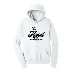 I Put The Hood In Motherhood Hoodie - Twisted Gorilla