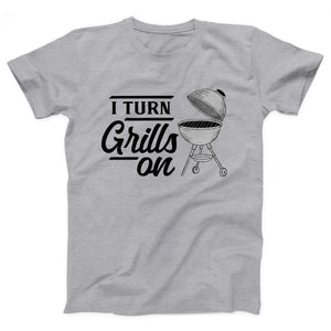 I Turn Grills On Adult Unisex T-Shirt - Twisted Gorilla