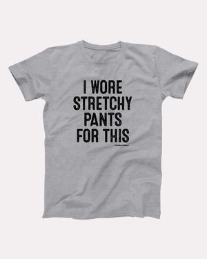 I Wore Stretchy Pants For This Adult Unisex T-Shirt - Twisted Gorilla