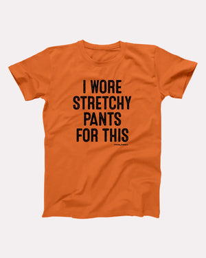 I Wore Stretchy Pants For This Adult Unisex T-Shirt - Twisted Gorilla