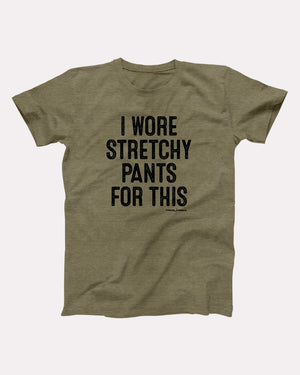 I Wore Stretchy Pants For This Adult Unisex T-Shirt - Twisted Gorilla