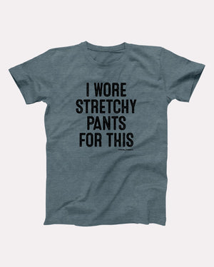I Wore Stretchy Pants For This Adult Unisex T-Shirt - Twisted Gorilla