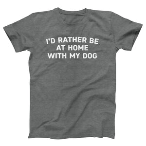I'd Rather Be At Home With My Dog Adult Unisex T-Shirt Twisted Gorilla