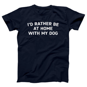 I'd Rather Be At Home With My Dog Adult Unisex T-Shirt Twisted Gorilla