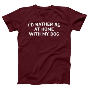 I'd Rather Be At Home With My Dog Adult Unisex T-Shirt Twisted Gorilla