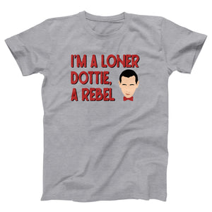 I'm A Loner Dottie, A Rebel Adult Unisex T-Shirt - Twisted Gorilla