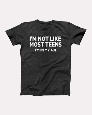I'm Not Like Most Teens Adult Unisex T-Shirt - Twisted Gorilla