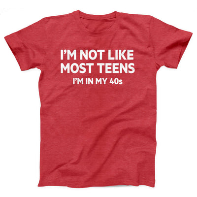 I'm Not Like Most Teens Adult Unisex T-Shirt - Twisted Gorilla