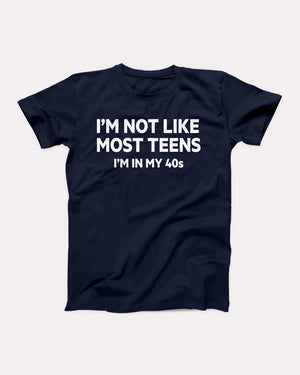 I'm Not Like Most Teens Adult Unisex T-Shirt - Twisted Gorilla