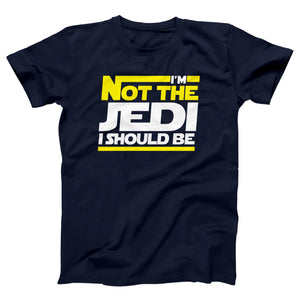 I'm Not The Jedi I Should Be Adult Unisex T-Shirt - Twisted Gorilla