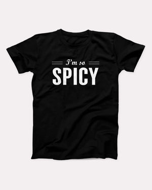I'm So Spicy Adult Unisex T-Shirt - Twisted Gorilla