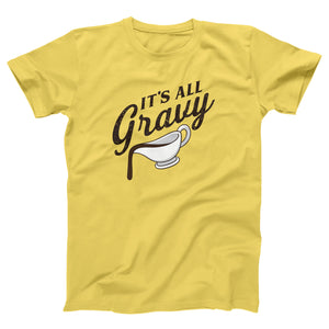 It's All Gravy Adult Unisex T-Shirt - Twisted Gorilla