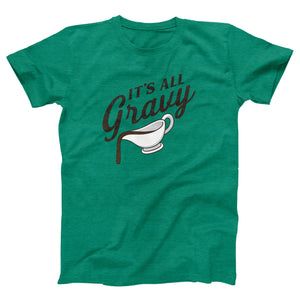 It's All Gravy Adult Unisex T-Shirt - Twisted Gorilla