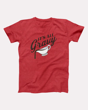 It's All Gravy Adult Unisex T-Shirt - Twisted Gorilla