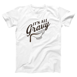 It's All Gravy Adult Unisex T-Shirt - Twisted Gorilla