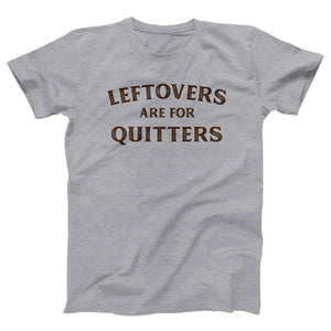 Leftovers Are For Quitters Adult Unisex T-Shirt Twisted Gorilla