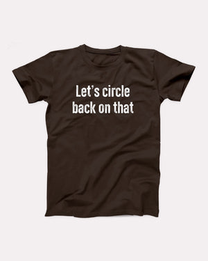 Let's Circle Back On That Adult Unisex T-Shirt - Twisted Gorilla