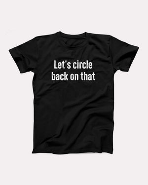 Let's Circle Back On That Adult Unisex T-Shirt - Twisted Gorilla