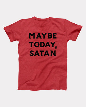 Maybe Today Satan Adult Unisex T-Shirt - Twisted Gorilla