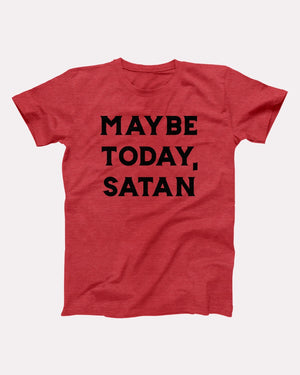 Maybe Today Satan Adult Unisex T-Shirt - Twisted Gorilla