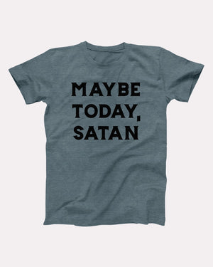 Maybe Today Satan Adult Unisex T-Shirt - Twisted Gorilla