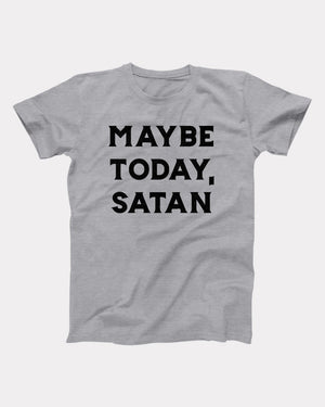 Maybe Today Satan Adult Unisex T-Shirt - Twisted Gorilla
