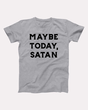 Maybe Today Satan Adult Unisex T-Shirt - Twisted Gorilla