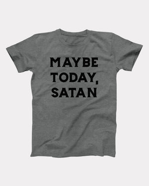 Maybe Today Satan Adult Unisex T-Shirt - Twisted Gorilla