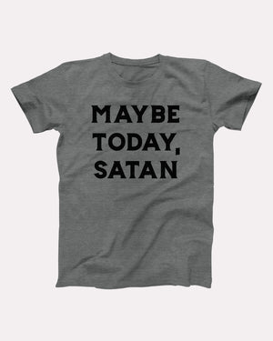 Maybe Today Satan Adult Unisex T-Shirt - Twisted Gorilla