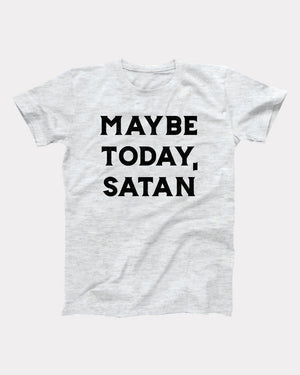 Maybe Today Satan Adult Unisex T-Shirt - Twisted Gorilla