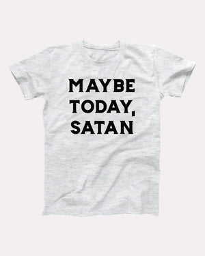 Maybe Today Satan Adult Unisex T-Shirt - Twisted Gorilla