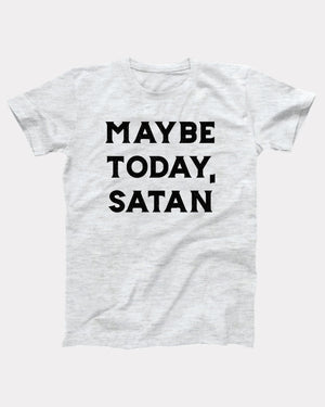 Maybe Today Satan Adult Unisex T-Shirt - Twisted Gorilla
