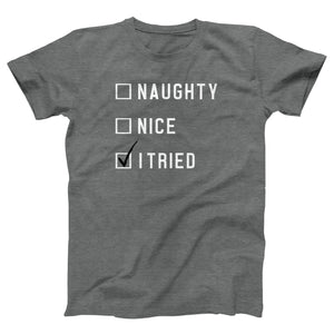 Naughty, Nice, I Tried Adult Unisex T-Shirt - Twisted Gorilla
