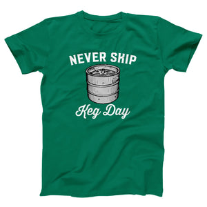 Never Skip Keg Day Adult Unisex T-Shirt - Twisted Gorilla