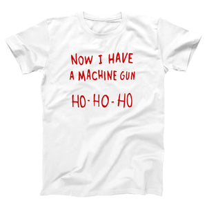 Now I Have A Machine Gun Ho Ho Ho Adult Unisex T-Shirt - Twisted Gorilla