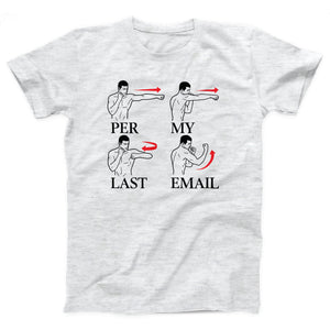 Per My Last Email Adult Unisex T-Shirt - Twisted Gorilla