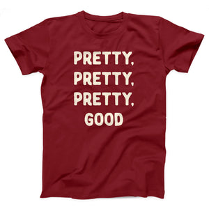 Pretty, Pretty, Pretty, Good Adult Unisex T-Shirt - Twisted Gorilla