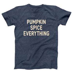 Pumpkin Spice Everything Adult Unisex T-Shirt Twisted Gorilla