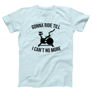 Ride Till I Can't No More Adult Unisex T-Shirt - Twisted Gorilla