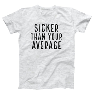Sicker Than Your Average Adult Unisex T-Shirt - Twisted Gorilla