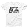 Support Your Local Bartender Adult Unisex T-Shirt - Twisted Gorilla
