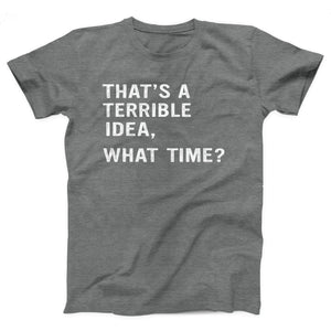 That's A Terrible Idea Adult Unisex T-Shirt Twisted Gorilla
