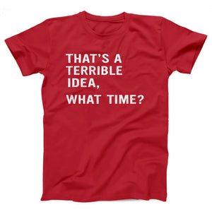That's A Terrible Idea Adult Unisex T-Shirt Twisted Gorilla