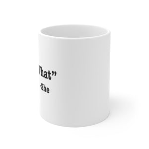 That's What She Said Coffee Mug - Twisted Gorilla